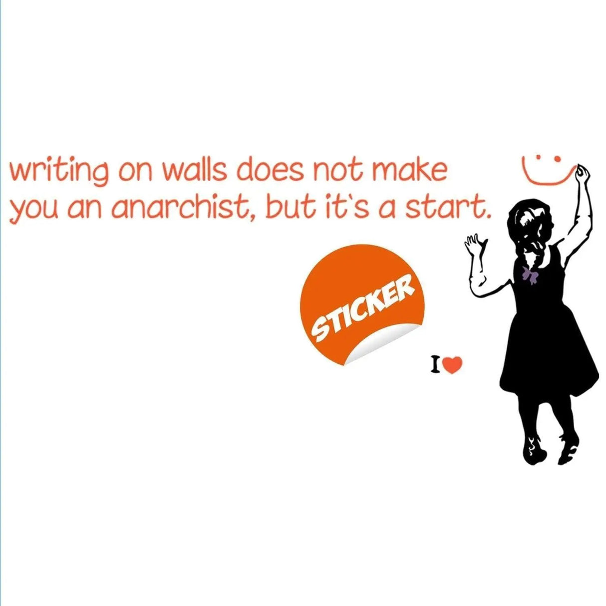 Edgy attitude wall sticker featuring a girl and provocative quote about anarchism and street art.