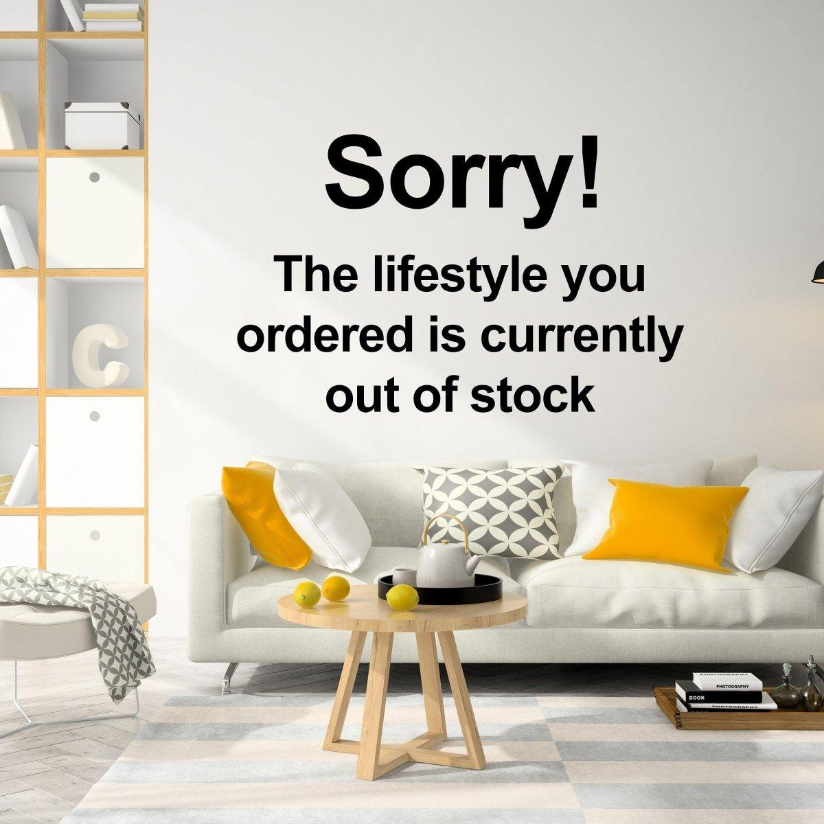 Creative vinyl wall decal featuring the quote 'Sorry! The lifestyle you ordered is currently out of stock' for home decor.