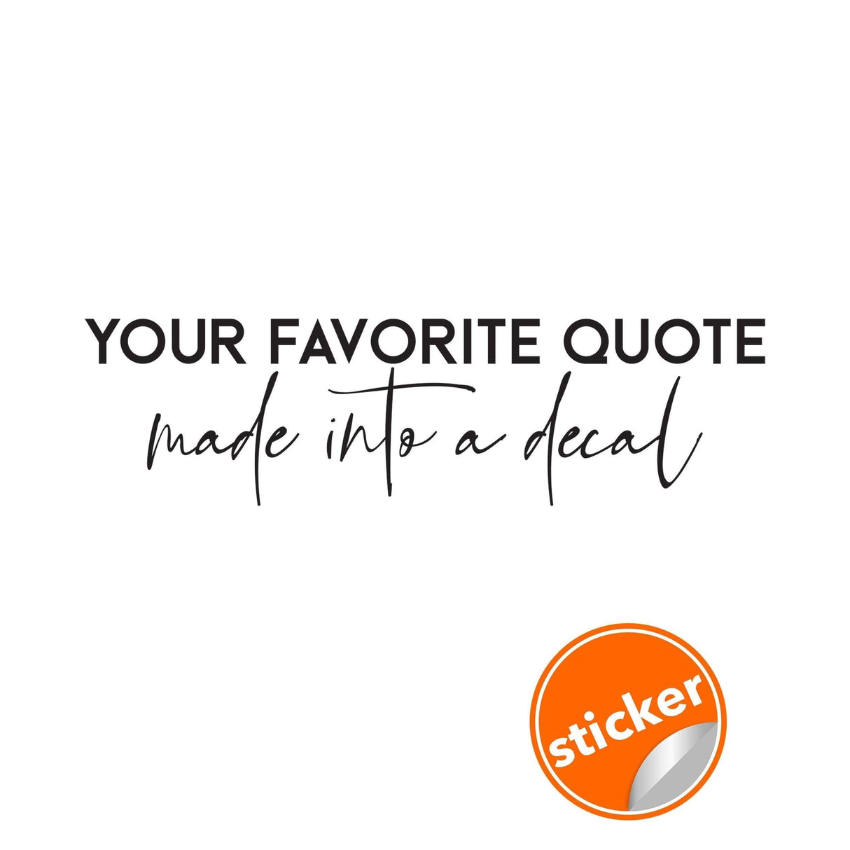 Custom car decal displaying a favorite quote, showcasing a personalized vinyl sticker design.