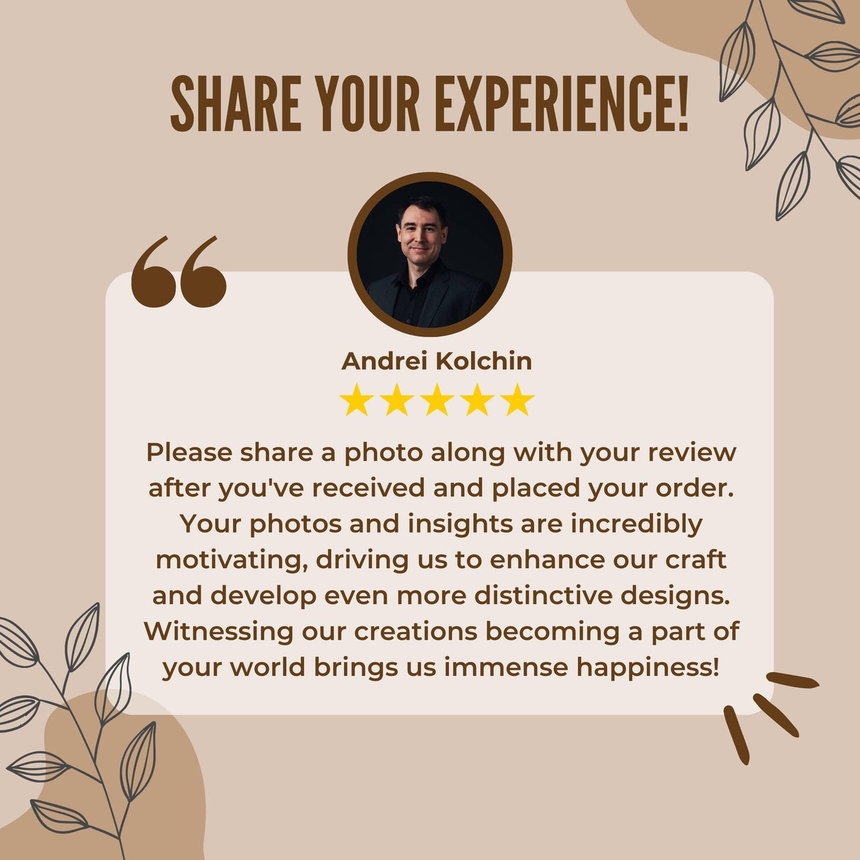 Quote from Andrei Kolchin encouraging customers to share their experiences and photos after receiving their order.