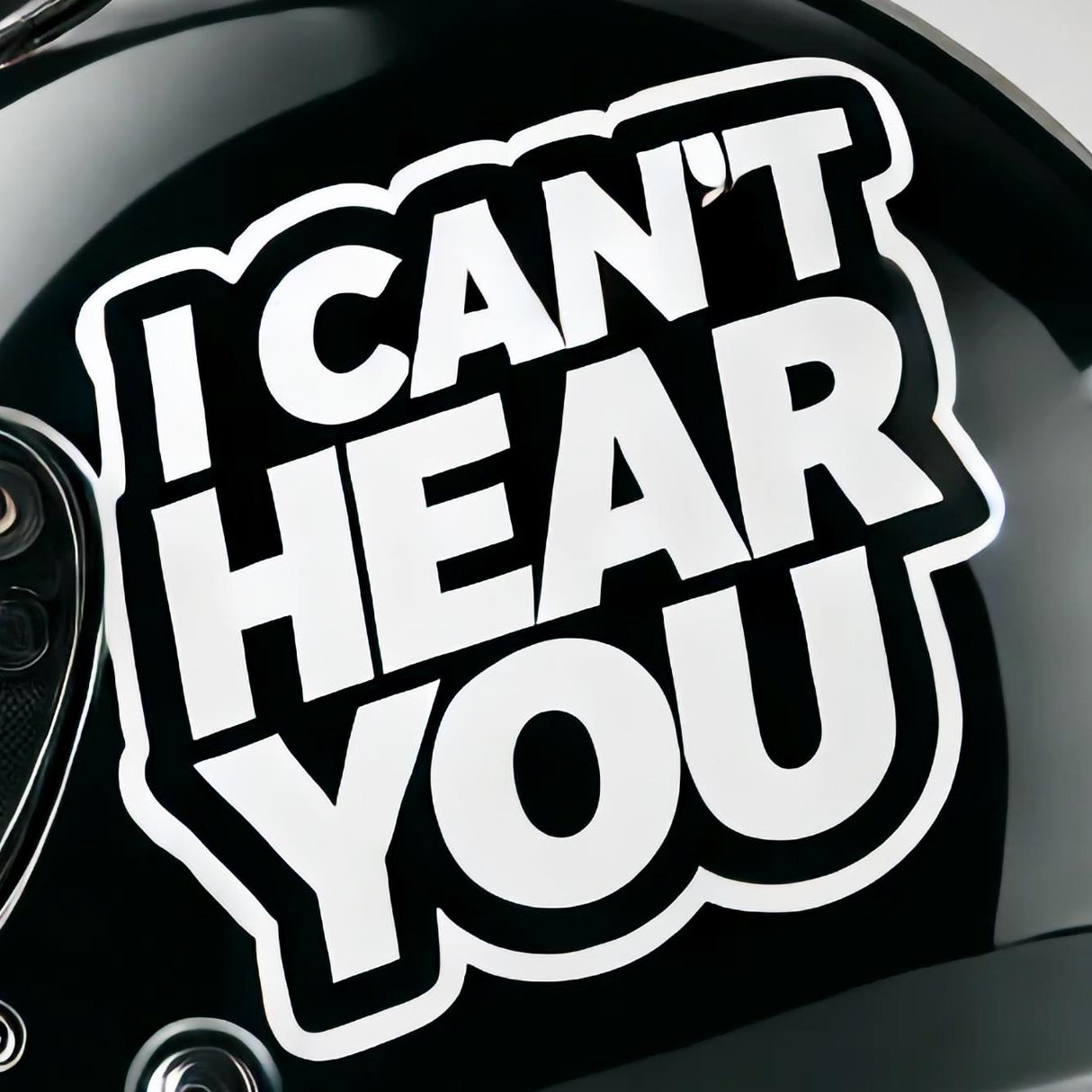 Bold 'I Can't Hear You' vinyl sticker on a motorcycle helmet, perfect for bikers who enjoy humor.