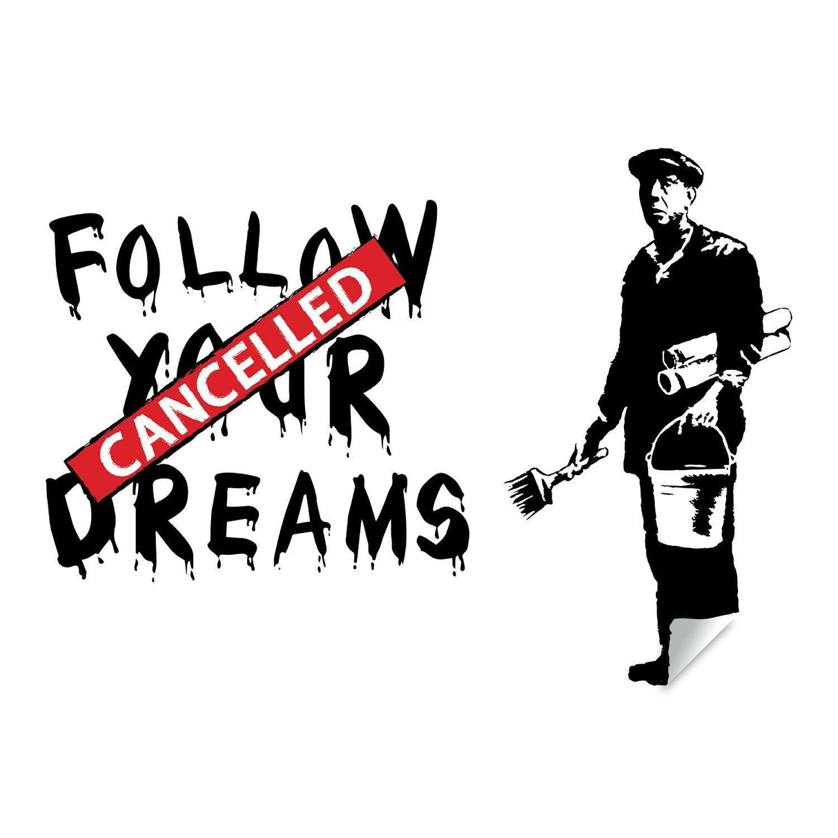 Banksy 'Follow Your Dreams' wall sticker featuring a homeless figure and 'Cancelled' message.