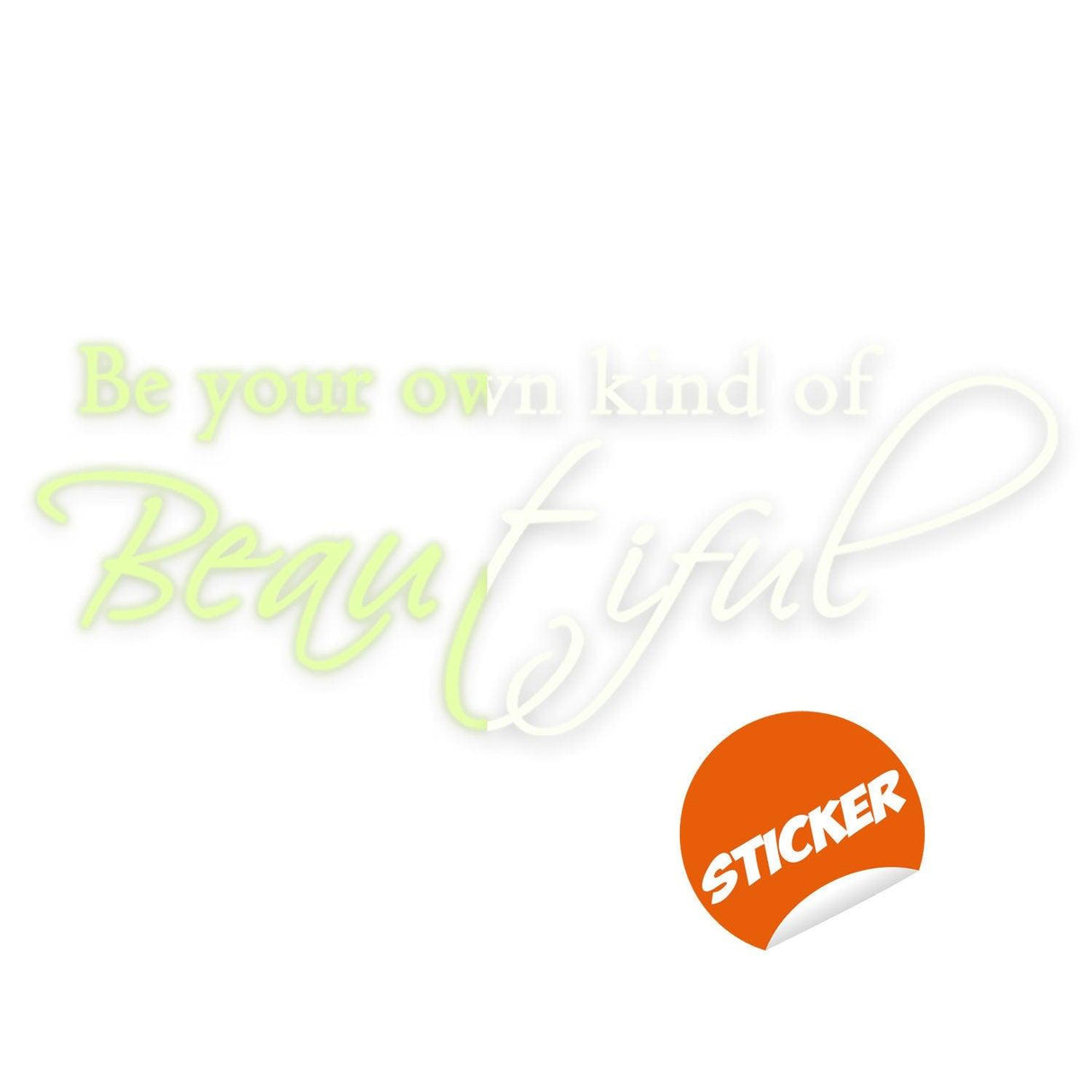 Glow in dark wall sticker with the quote 'Be Your Own Kind Of Beautiful' for inspirational home decor.