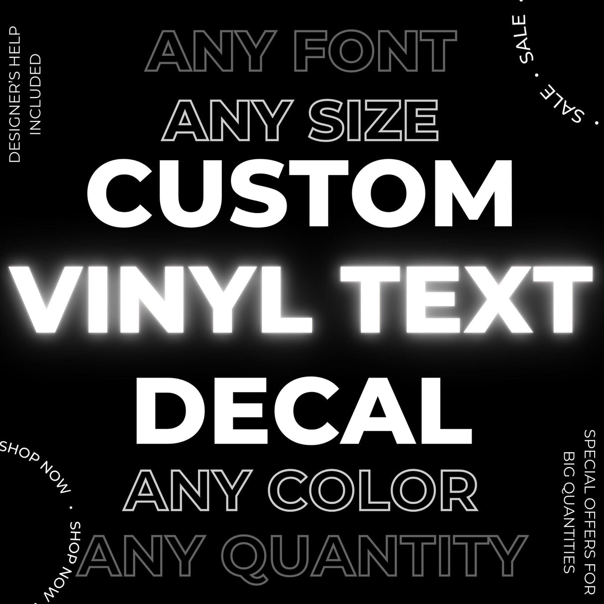 Custom vinyl text decal options including any font, size, color, and quantity for personalized designs.