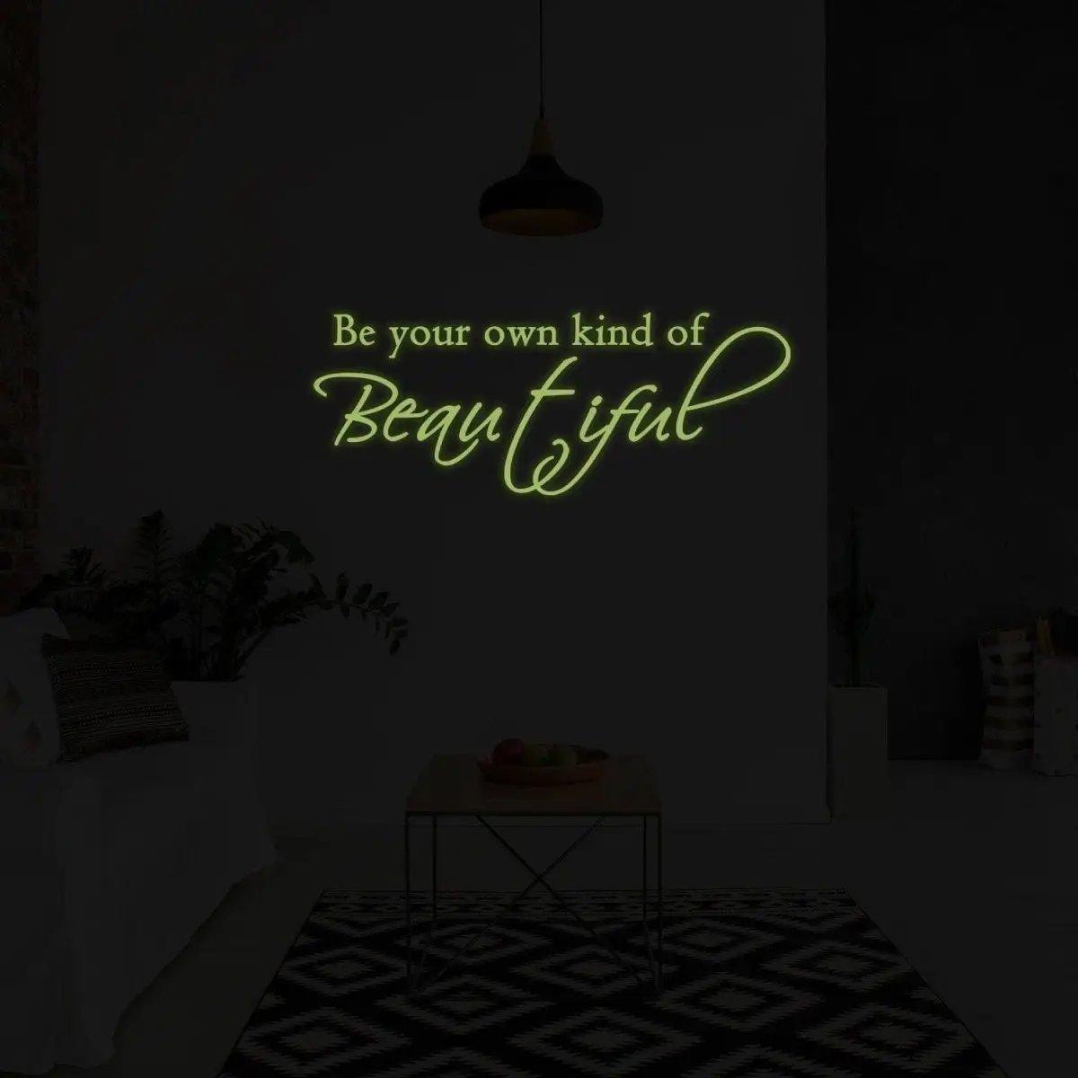 Glowing wall sticker with the quote "Be your own kind of beautiful" in elegant script, adding charm to any room.