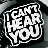 I Can't Hear You Helmet Sticker | Funny Motorcycle Helmet Decal | Bold Vinyl Sticker for Bikers | Weatherproof Helmet Accessory | Biker Gift