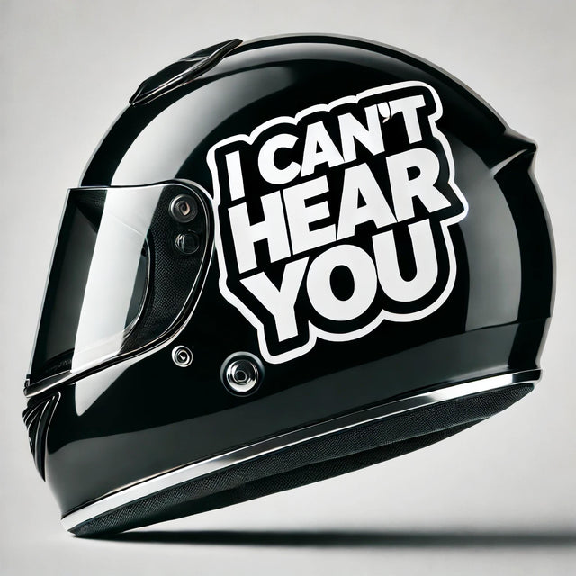 I Can't Hear You Helmet Sticker | Funny Motorcycle Helmet Decal | Bold Vinyl Sticker for Bikers | Weatherproof Helmet Accessory | Biker Gift